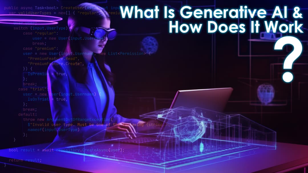 What Is Generative AI And How Does It Work?